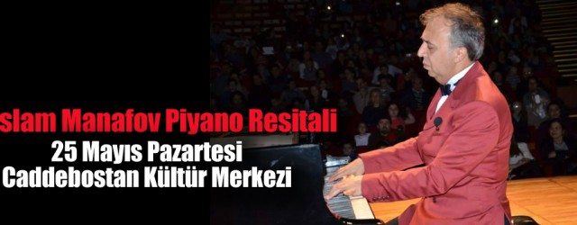 İslam Manafov Piyano Resitali