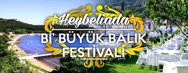 Heybeliada Bi’ Büyük Balık Festivali